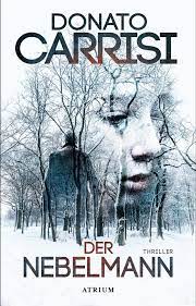 Der nebelmann des erfolgsautors donato carrisi hat mir vor allem wegen der besonderen erzählweise viel spaß gemacht. Rezension Der Nebelmann Von Donato Carrisi Zwischen Den Zeilen