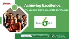 Achieving Excellence: The Lean Six Sigma Green Belt Certification ...