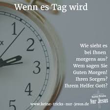 Mit guten morgen deutschland präsentiert sich der frühe morgen bei rtl mit einem informativen wie unterhaltsamen magazin. Wem Sagen Sie Guten Morgen Ihren Sorgen Oder Gott
