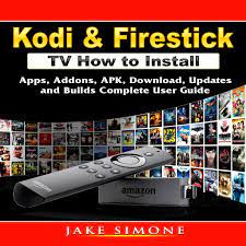There are a lot of reasons to get an amazon fire tv stick. Kodi Firestick Tv How To Install Apps Addons Apk Download Updates And Builds Complete User Guide De Jake Simone Audiolibros En Google Play