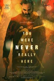 You Were Never Really Here 2018 Best Movie Posters Joaquin Phoenix Full Movies Online Free