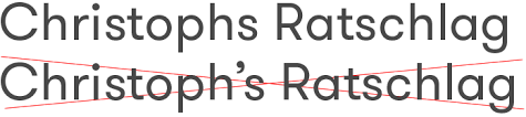 Schreibt man nun „wie geht's oder „wie gehts? Apostroph Typefacts