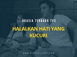 Drama bersiri 21 episod terbi. Halalkan Hati Yang Kucuri Adakah Bakal Menggantikan Cinta Fatamorgana