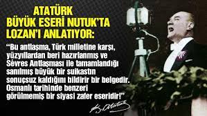 Lozan antlaşması 143 maddeden oluşur. Mustafa Kemal Ataturk Nutuk Ta Lozan Zaferini Boyle Anlatmisti Benzeri Gorulmemis Bir Siyasi Zafer Eseridir Son Dakika Haberleri