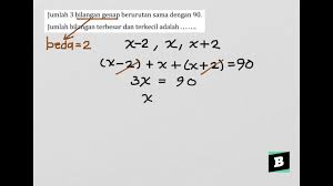 Maybe you would like to learn more about one of these? Jumlah 3 Bilangan Genap Berurutan Sama Dengan 90 Jumlah Bilangan Terbesar Dan Terkecil Adalah Youtube
