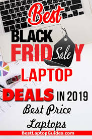 Best Black Friday Laptop Deals 2019 Need A New Laptop Get The Best Deals On Laptops This Black Friday Laptop Deals Black Friday Laptop Deals Learn Blogging