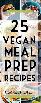 33 Vegan Meal Prep Recipes Recipe Vegan Meal Prep Vegetarian Vegan Recipes Vegan Recipes