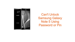 We help you to reset your . Can T Unlock Samsung Galaxy Note 5 Using Password Or Pin