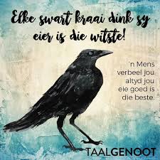 Elke Swart Kraai Afrikaans Afrikaans Quotes Afrikaanse Quotes