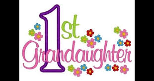Birthday Wishes For My First Granddaughter My First Granddaughter Has Arrived Granddaughter Quotes Grandaughter Quotes Grandma Quotes