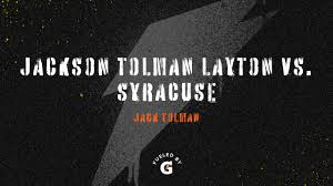Jackson Tolman Layton VS. Syracuse