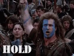 Make braveheart memes or upload your own images to make custom memes. Braveheart Hold Gifs Tenor