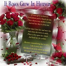 Memorial poem for loss of husband dad father if roses grow. Missing My Mom In Heaven Poems