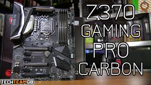 Msi Z370 Gaming Pro Carbon Review Youtube