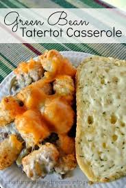 Green Bean Tatertot Casserole She Turned Her Dreams Into Plans Recipes Food Thanksgiving Recipes