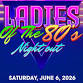 Ladies of the 80's Night Out