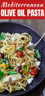 Mediterranean Olive Oil Pasta Olive Oil Pasta Mediterranean Recipes Mediterranean Dishes