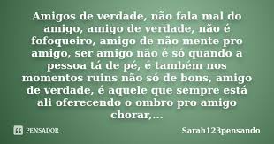 Amigos De Verdade Nao Fala Mal Do Sarah123pensando
