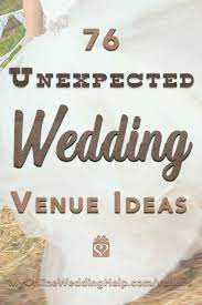 76 Unique Non Traditional Wedding Venue Ideas Nontraditional Wedding Free Wedding Venues Wedding Venues