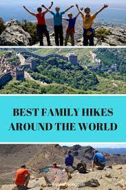 Best Family Hikes Around The World Go Live Young Family Adventure Travel Family Hiking Family Hiking Trails