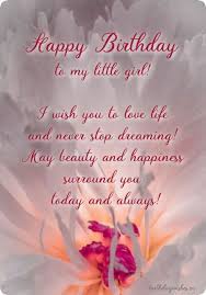 Don't forget to dream big and go after it without abandon. Birthday Wishes For Daughters From Mom