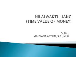Dalam bidang keilmuan ekonomi, secara sederhana uang bisa diartikan sebagai alat bertukar barang yang dapat diterima oleh khalayak umum. Contoh Soal Konsep Nilai Waktu Uang Manajemen Keuangan
