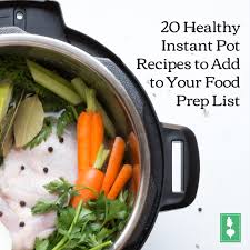 Read on, and get inspired! 20 Healthy Instant Pot Recipes To Add To Your Food Prep List