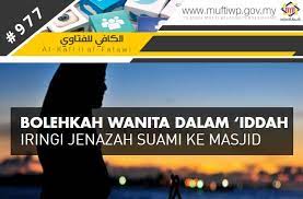 'iddah istri yang haidnya masih aktif. Pejabat Mufti Wilayah Persekutuan Al Kafi 977 Bolehkah Wanita Dalam Iddah Iringi Jenazah Suami Ke Masjid