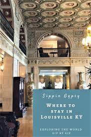 Check Out The Best Hotels In Louisville Kentucky Sippingypsy Hotels Besthotels Lousiville Louisville Hotels In Louisville Ky Louisville Hotels Louisville