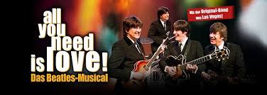 All you need is love musical. Beatles Musical All You Need Is Love In Osterreich Oeticket Blog Live News