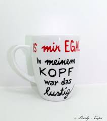 Tasse Mit Spruch Lustige Spruch Tasse Spruchtasse Tassen Spruche Bemalte Kaffeetassen Tassen Bemalen