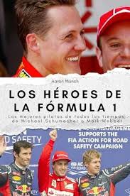 Los Heroes De La Formula 1: Los Mejores Pilotos De Todos Los