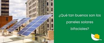 Qué tan buenos son los paneles solares bifaciales? Beneficios