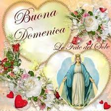 Oggi si parlerà di buona domenica. Buona Domenica Con La Madonna Gesutiama It