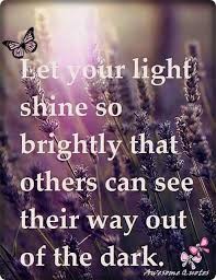 Let Your Light Shine Brightly Let Your Light Shine Shine Quotes Light Quotes