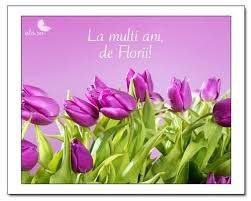 Fie ca toate implinirile frumoase si spiritul acestei zile sa te insoteasca pretutindeni. Pentru Tine De Florii Florii Felicitari Ele Ro