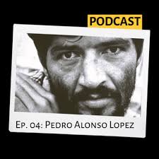 Pedro alonso lopez 1949'da doğdu.annesi bir hayat kadınıydı.13 kardeşten biriydi.8 yaşında kızkardeşlerinden birine cinsel tacizde bulundu ve bunun cezası olarak annesi onu sokağa attı.aynı. 4 Pedro Alonso Lopez On Podimo