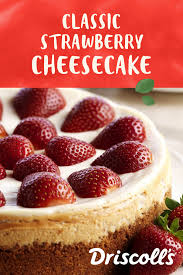 Strawberry Cheesecake Recipe Driscoll S Recipe Sour Cream Recipes Strawberry Cheesecake Recipe Cheesecake