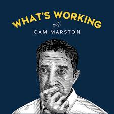 What's Working with Cam Marston