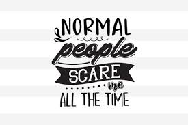 The emmy® nominated series based on sally rooney's best seller, all episodes now streaming. Normal People Scare Me Grafik Von Creative Store Net Creative Fabrica