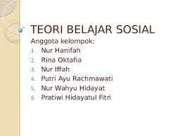 Teori pembelajaran sosial ini dikembangkan oleh albert bandura (1986). Ppt Teori Belajar Sosial Putri Ayu Rachmawati Academia Edu