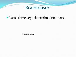 Guests will be able to get in using either a smart keypad or a mobile app, or both. Brainteaser Name Three Keys That Unlock No Doors Answer Here Ppt Download