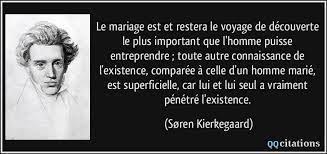 Le Mariage Est Et Restera Le Voyage De Decouverte Le Plus Important Que L Homme Puisse Entreprendre Toute Autre
