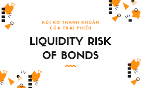 Rủi ro thanh khoản của trái phiếu (Liquidity Risk of Bonds) là gì?