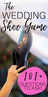This game should be brief and concise. The Wedding Shoe Game 101 Questions To Ask Ourkindofcrazy Com
