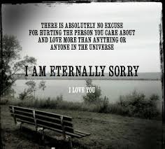 I am sorry, my loved one. 14 I M Sorry Ideas Sorry Quotes Sorry I Hurt You Love Quotes