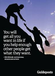 You Will Get All You Want In Life If You Help Enough Other People Get What They Want Zig Z Inspirational Quotes Affirmation Quotes Inspirational Encouragement