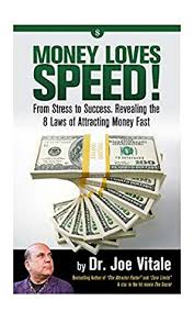 Money Loves Speed From Stress To Success Revealing The 8 Laws Of Attracting Money Fast By Joe Vitale