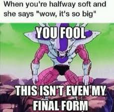 See more ideas about dragon ball z, dragon ball, dragon ball art. When You Re Halfway Soft And She Says Wow It S So Big You Fool This Isn T Even My Final Form The Funniest And Truly Dirty Dragon Ball Z Memes Online Comic