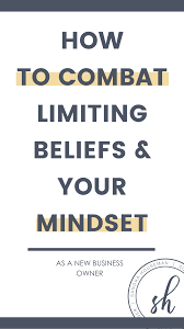 How To Combat Limiting Beliefs In Business With Images Mompreneur Quotes Beliefs Limiting Beliefs